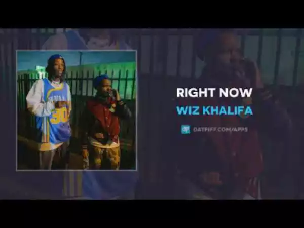 Wiz Khalifa - Right Now
